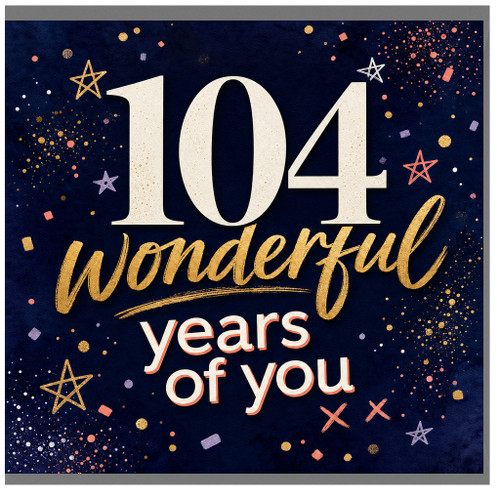 104th Birthday Card, Wonderful Years of You