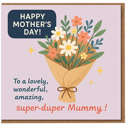 Mother's Day Card for Mummy - Floral Bouquet - Happy Mother's Day - To a lovely, wonderful, amazing, super-duper Mummy