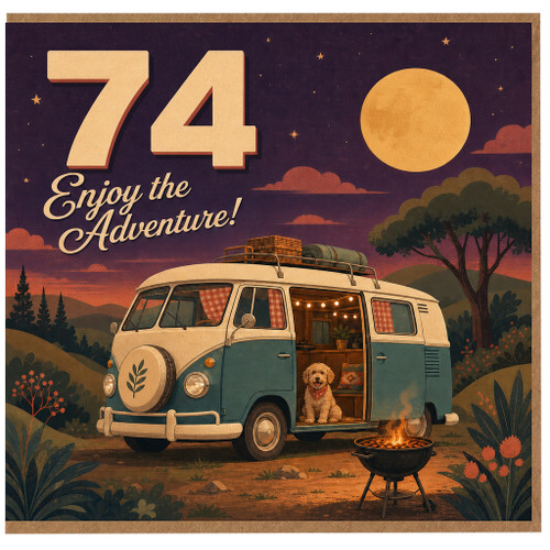 74th Birthday Card, Enjoy the Adventure Camper Van Camping Card