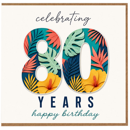 80th Birthday Card, 80 Years Happy Birthday Tropical Floral Design