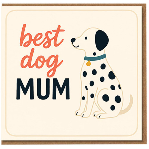 Best Dog Mum Card - Cute Dalmatian Illustration - Mother's Day Card for Mum from the Dog
