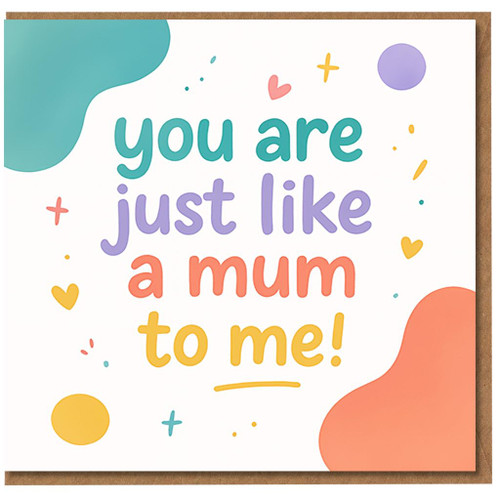 You Are Just Like a Mum To Me Card - Mother's Day Card for a Mother Figure, Pastel Typography with Hearts and Abstract Shapes