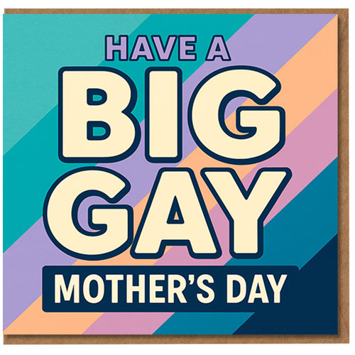 Have a Big Gay Mother's Day Card - Bold Retro Rainbow Stripes, Funny LGBTQ+ Mum Greeting Card