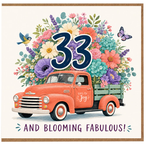 33rd Birthday Card, Floral Truck Full of Joy and Blooming Fabulous Design