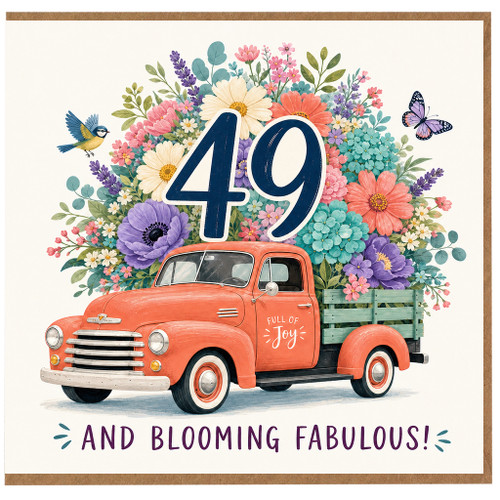 49th Birthday Card, Floral Vintage Truck Full of Joy and Blooming Fabulous