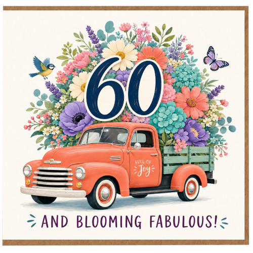 60th Birthday Card, Full of Joy and Blooming Fabulous Vintage Flower Truck Design
