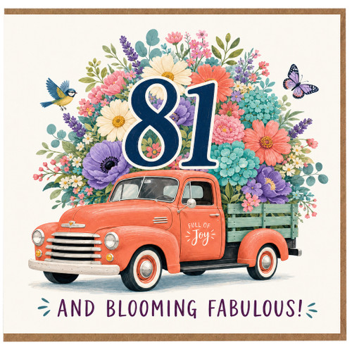 81st Birthday Card, Full of Joy and Blooming Fabulous Floral Truck Card