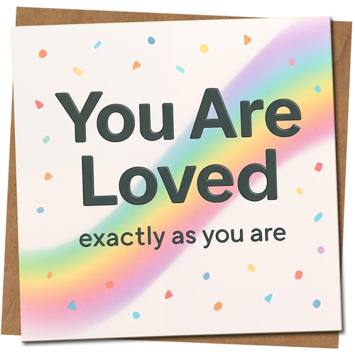 You Are Loved Rainbow Greeting Card 145mm x 145mm - Heartfelt Affirmation for Love/Anniversary or Thinking of You, Includes Kraft Envelope