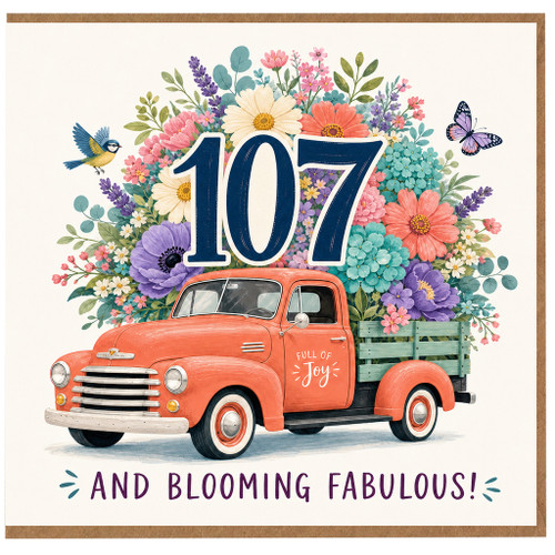 107th Birthday Card, Full of Joy and Blooming Fabulous Floral Truck Card