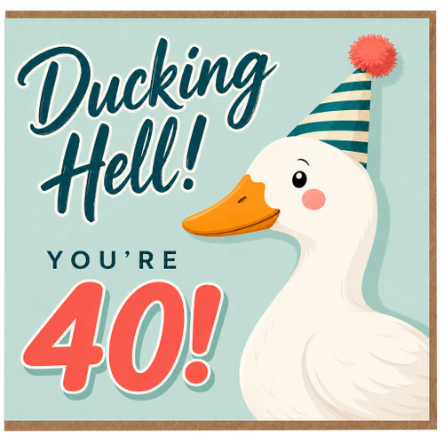 40th Birthday Card, Funny Ducking Hell You're 40 Card