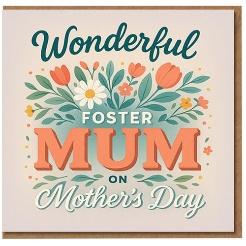 Wonderful Foster Mum on Mother's Day Card - Floral Typography Design - Heartfelt Mothering Sunday Card for Foster Mum