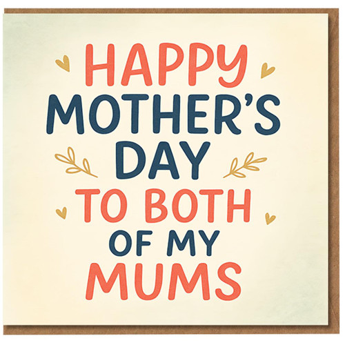 Mother's Day Card for Both of My Mums - Bold Typographic Lettering with Hearts and Leaf Motifs - Inclusive Card for Two Mums