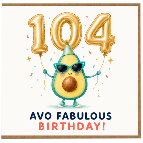104th Birthday Card, Avo Fabulous Birthday Avocado Design