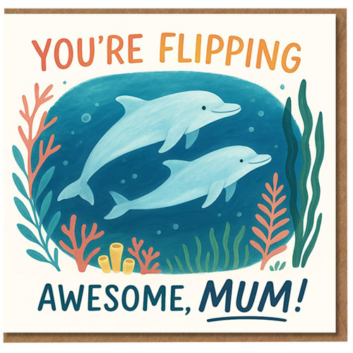 Mum You're Flipping Awesome Card - Cute Dolphin Pun Mother's Day or Birthday Card for Mum, Ocean Coral Design