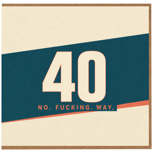 40th Birthday Card, No Fucking Way Funny Milestone Card