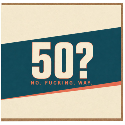 50th Birthday Card, Funny Rude No Fucking Way Card for Him or Her