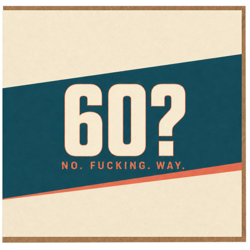 60th Birthday Card, Funny No. Fucking. Way. 60? Birthday Card