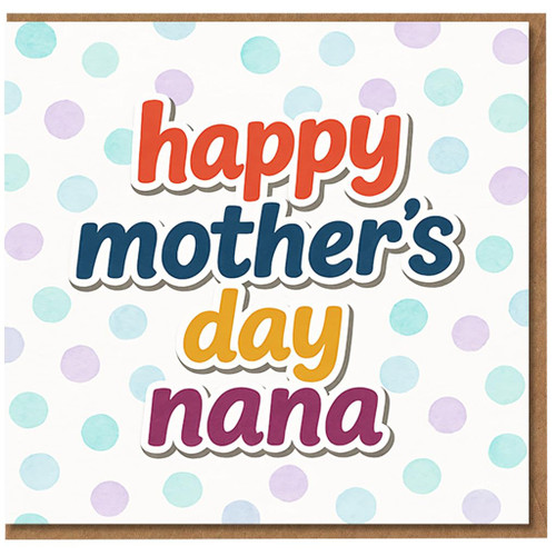 Nana Mother's Day Card - Colourful Pastel Polka Dots - happy mother's day nana