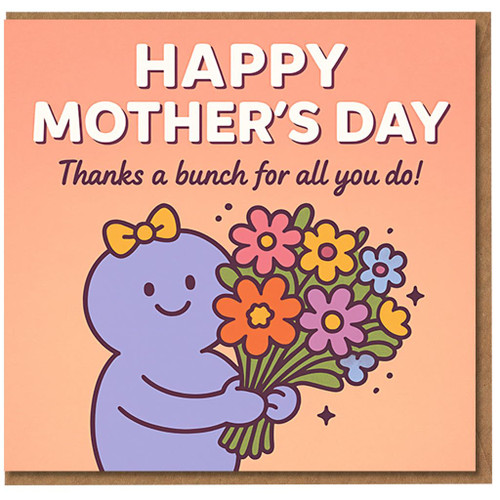 Happy Mother's Day Card for Mum - Cute Character with Colourful Bouquet - 'Thanks a Bunch for All You Do'
