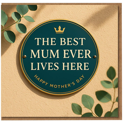 Mother’s Day Card for Mum - The Best Mum Ever Lives Here - Crown Green Plaque Style - From Son or Daughter