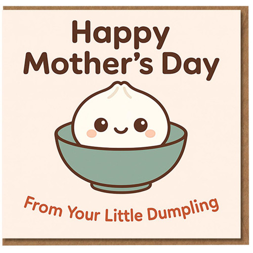 Happy Mother's Day From Your Little Dumpling Card - Cute Dumpling in Bowl, Funny Food Pun Mother's Day Card for Mum from Son or Daughter