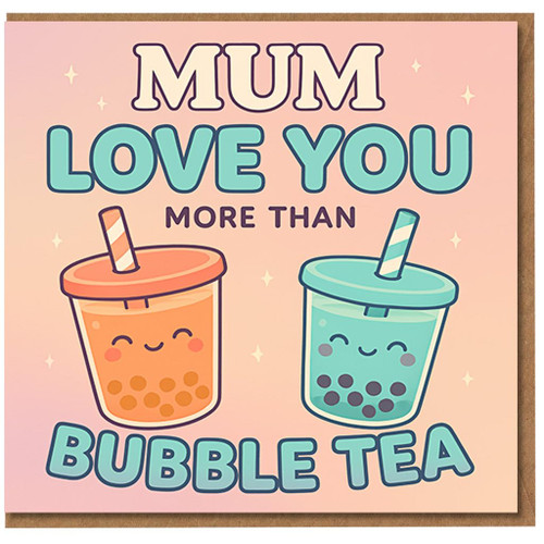 Mum Love You More Than Bubble Tea Mother's Day Card - Cute Kawaii Boba Tea Design, Funny Card for Mum from Daughter or Son