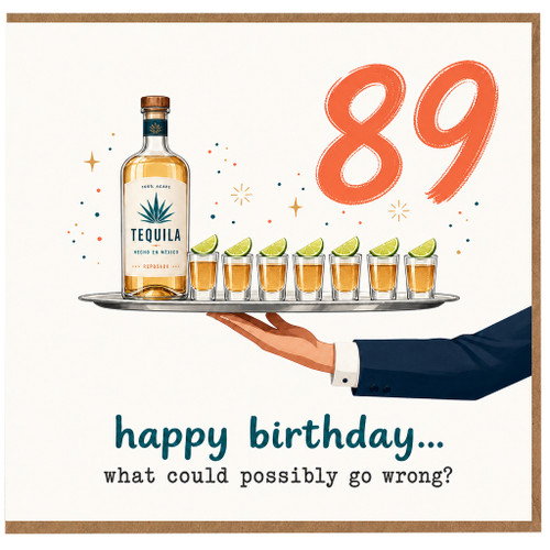 89th Birthday Card, Funny Tequila Birthday Card, Happy Birthday What Could Possibly Go Wrong