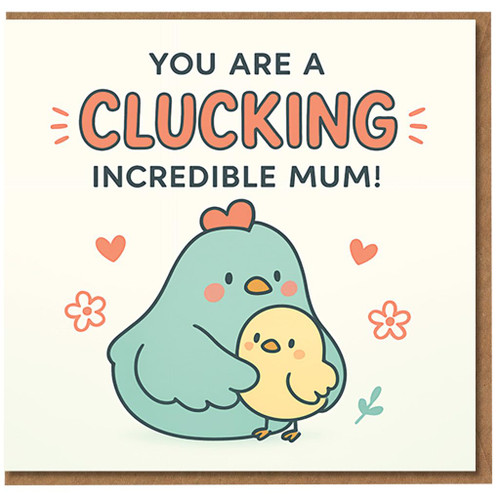 Funny Mother's Day Card for Mum - You Are a Clucking Incredible Mum! Cute Chicken and Chick Pun from Daughter, Son or Family
