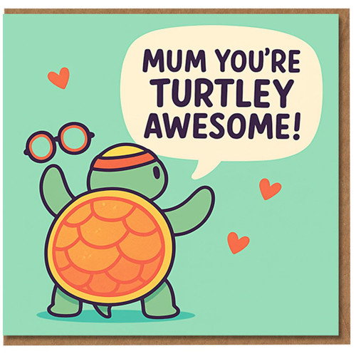 Mum You're Turtley Awesome - Funny Mother's Day Card for Mum, Cute Turtle Pun with Hearts