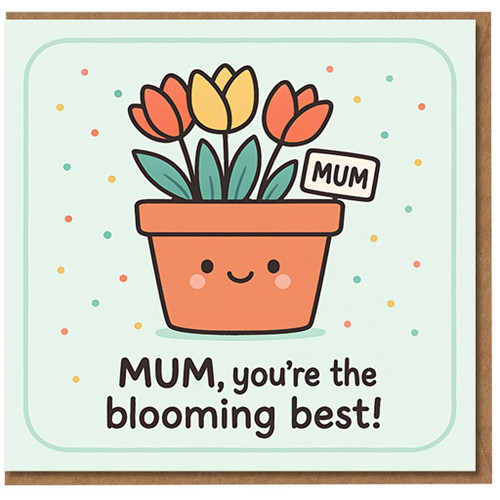 Mother's Day Card for Mum - Cute Flower Pot Pun - 'MUM, you're the blooming best!' - Tulips Illustration