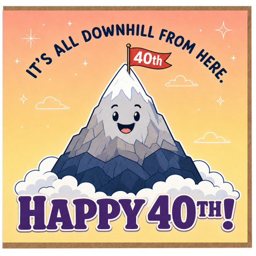 40th Birthday Card, It’s All Downhill From Here Happy 40th Mountain Design