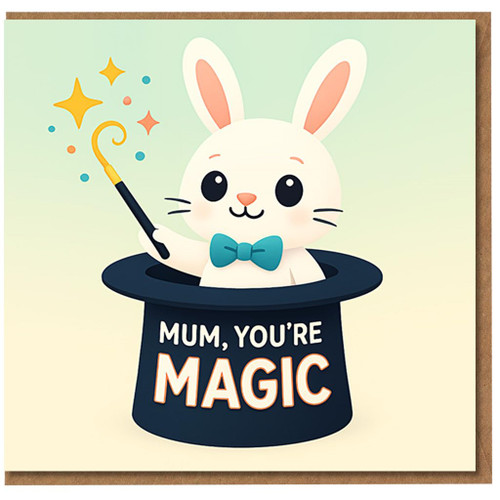 Mum You’re Magic Mother’s Day Card - Cute Bunny Magician Top Hat - Sweet Card for Mum from Son or Daughter