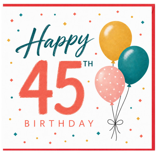 45th Birthday Card, Colourful Balloons and Confetti Design