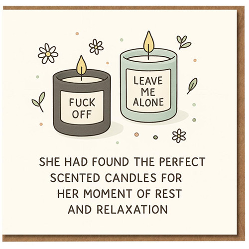 Funny Rude Birthday Card for Her - Scented Candles 'FUCK OFF' 'LEAVE ME ALONE' - Cheeky Humour for Friend Sister Wife Girlfriend