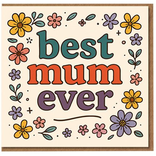 Best Mum Ever Card - Colourful Floral Lettering Mother's Day Card for Mum