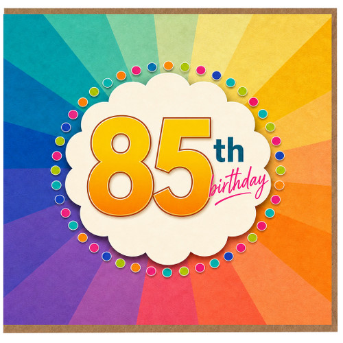 85th Birthday Card, Rainbow Burst Celebration Card