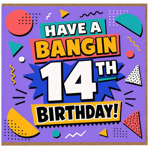 14th Birthday Card, Have a Bangin 14th Birthday Card