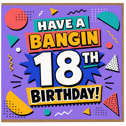 18th Birthday Card, Have a Bangin 18th Birthday Card