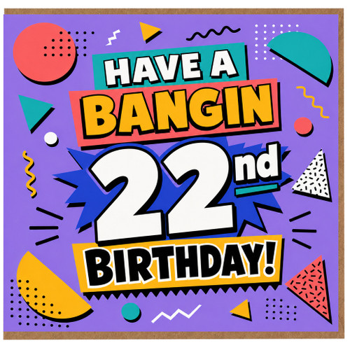 22nd Birthday Card, Have a Bangin 22nd Birthday Card