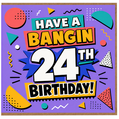 24th Birthday Card, Have A Bangin 24th Birthday Card