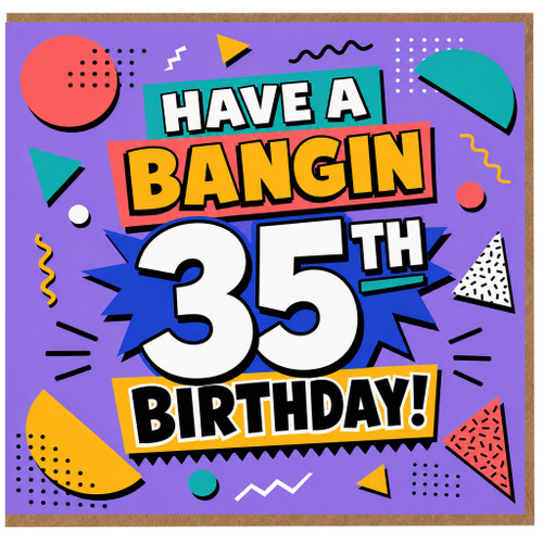 35th Birthday Card, Have A Bangin 35th Birthday Card