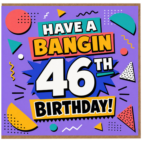 46th Birthday Card, Have a Bangin 46th Birthday Retro Geometric Design