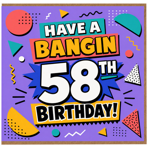 58th Birthday Card, Have a Bangin 58th Birthday Card