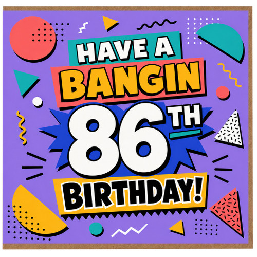86th Birthday Card, Have a Bangin 86 Birthday Card