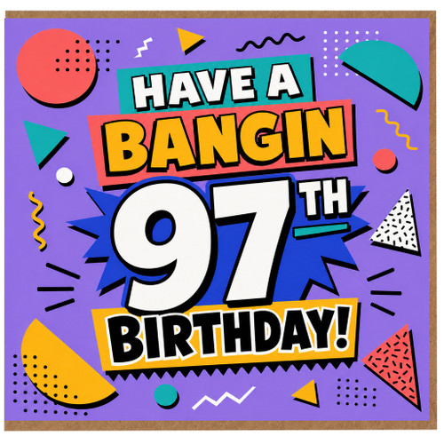97th Birthday Card, Have a Bangin 97th Birthday Card