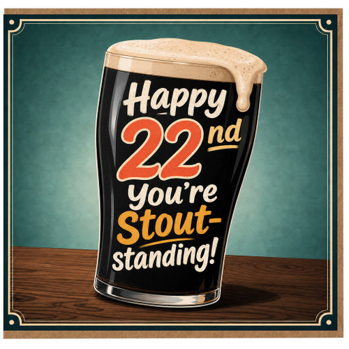 22nd Birthday Card, Happy 22nd You're Stout - Standing Beer Card