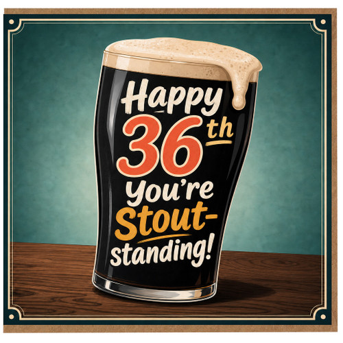 36th Birthday Card, Happy 36th You're Stout - Standing Beer Joke Card