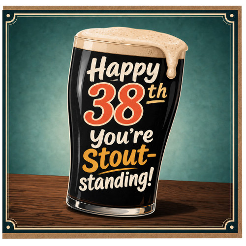 38th Birthday Card, Happy 38th You're Stout - standing Beer Card