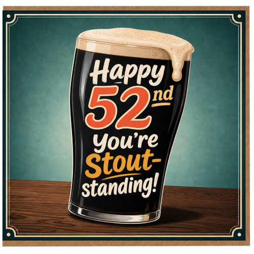 52nd Birthday Card, Happy 52nd You're Stout - Standing Beer Pun Card