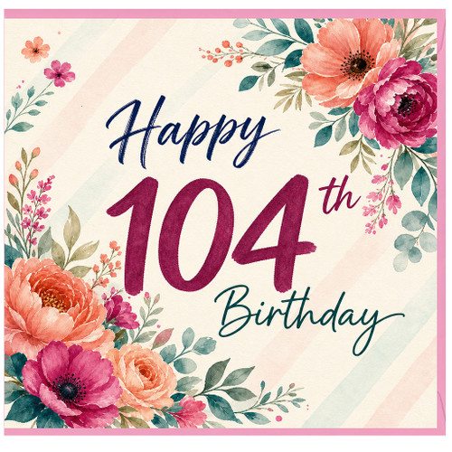 104th Birthday Card, Floral Happy 104th Birthday Card